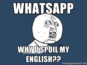 whatsapp why u spoil my english