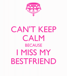 cant-keep-calm-because-i-miss-my-bestfriend-4